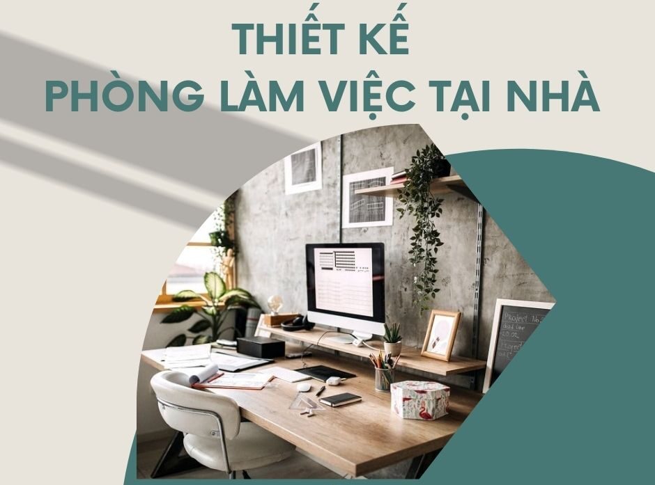 Thiết kế phòng làm việc tại nhà để Work from home hiệu quả 