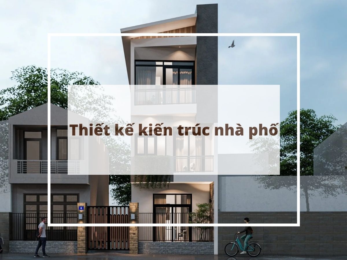 Tổng hợp các mẫu thiết kế kiến trúc nhà phố thịnh hành nhất 2024